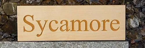 This timber is bet used indoors. Sycamore Sign