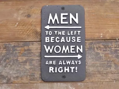 Men to the lefy because women are always rignt. Men & women plaque